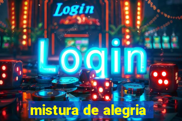 mistura de alegria